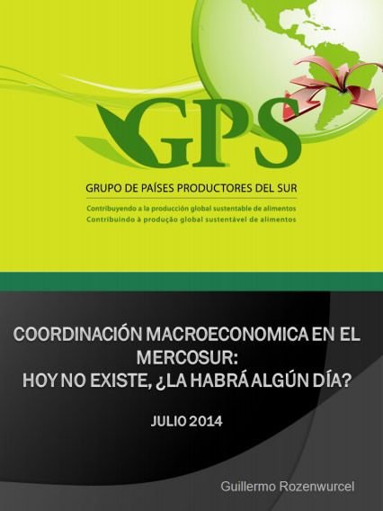 Coordinación macroeconómica en el Mercosur: hoy no existe, ¿la habrá algún día?, por Guillermo Rozenwurcel